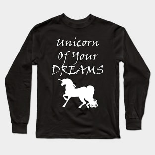 Unicorn Of Your Dreams (White) Long Sleeve T-Shirt